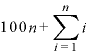 100n+\displaystyle \sum_{i=1}^{n}i