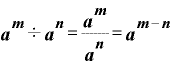 \displaystyle \bm{a}^{\bm{m}}\div \bm{a}^{\bm{n}}=\frac{\bm{a}^{\bm{m}}}{\bm{a}^{\bm{n}}}=\bm{a}^{\bm{m}-\bm{n}}