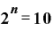 \bm{2}^{\bm{n}}=\bm{1}\bm{0}