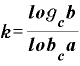 \displaystyle \bm{k}=\frac{\bm{l}\bm{o}\bm{g}_{\bm{c}}\bm{b}}{\bm{l}\bm{o}\bm{b}_{\bm{c}}\bm{a}}