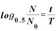 \displaystyle \bm{l}\bm{o}\bm{g}_{\bm{0}\bm{.}\bm{5}}\frac{\bm{N}}{\bm{N}_{\bm{0}}}=\frac{\bm{t}}{\bm{T}}