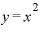 y=x^{2}