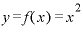 y=f(x)=x^{2}