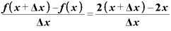 \displaystyle \frac{\bm{f}\bm{(}\bm{x}+\mathbf{\Delta} \bm{x}\bm{)}-\bm{f}\bm{(}\bm{x}\bm{)}}{\mathbf{\Delta} \bm{x}}=\frac{\bm{2}\bm{(}\bm{x}+\mathbf{\Delta} \bm{x}\bm{)}-\bm{2}\bm{x}}{\mathbf{\Delta} \bm{x}}