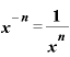 \displaystyle \bm{x}^{-\bm{n}}=\frac{\bm{1}}{\bm{x}^{\bm{n}}}