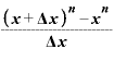 \displaystyle \frac{\bm{(}\bm{x}+\mathbf{\Delta} \bm{x}\bm{)}^{\bm{n}}-\bm{x}^{\bm{n}}}{\mathbf{\Delta} \bm{x}}