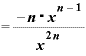 =\displaystyle \frac{-\bm{n}\text{・}\bm{x}^{\bm{n}-\bm{1}}}{\bm{x}^{\bm{2}\bm{n}}}